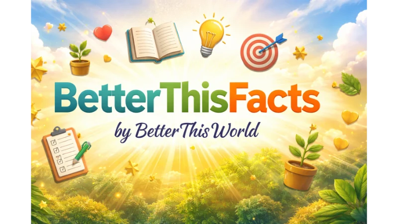 BetterThisFacts by BetterThisWorld